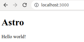 Figure 2 -- Astro with Hello world! The text Hello world comes from the component Hello.astro.